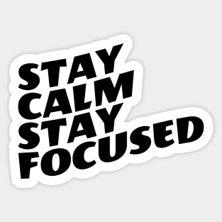 Stay Calm Stay Focused Sticker